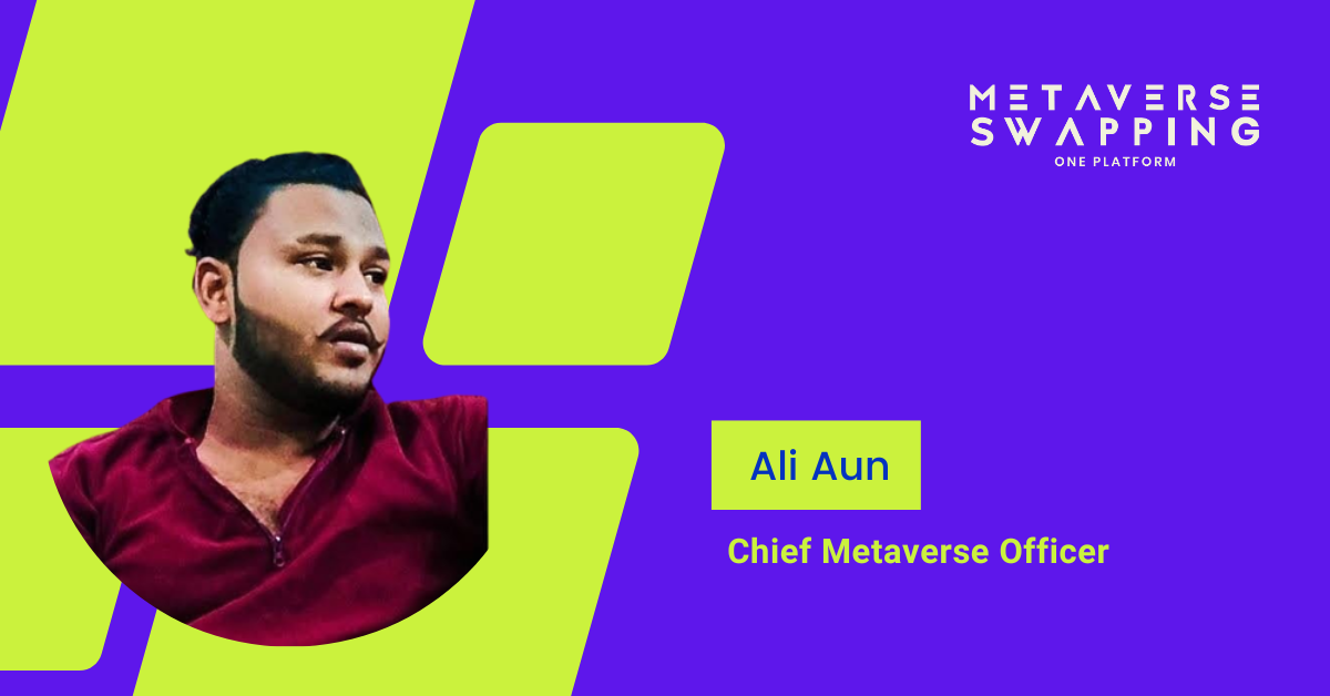 Chief Metaverse Officer Ali Aun Disrupts the Metaverse Space with Metaverse Swapping